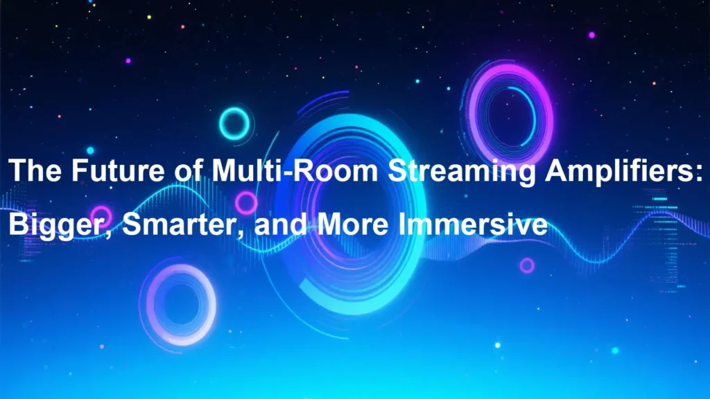 Multi-Room Streaming Amplifier