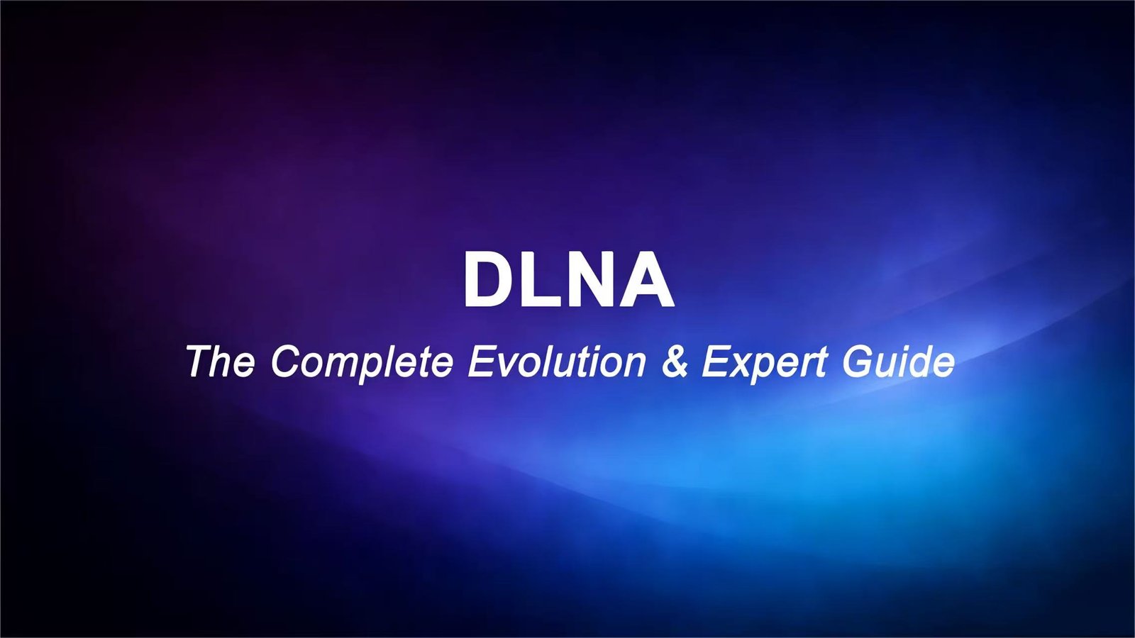 DLNA: The Complete Evolution & Expert Guide