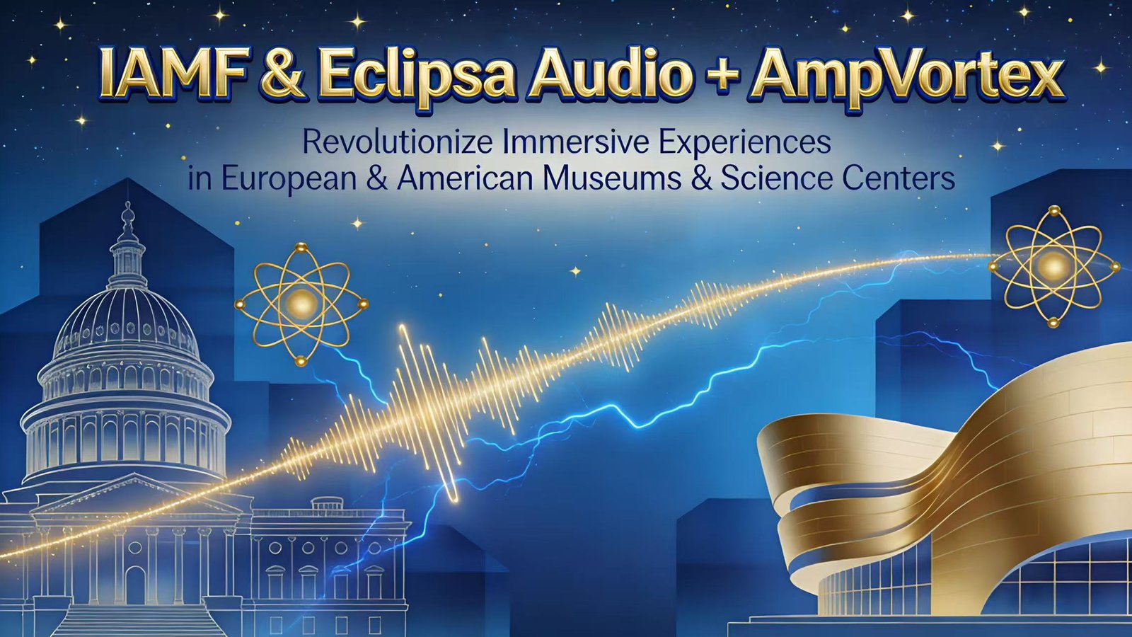 IAMF & Eclipsa Audio + AmpVortex: Revolutionize Immersive Experiences in European & American Museums & Science Centers